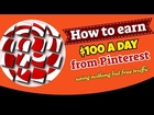 Pinterest for beginners - earn $100 a day using free traffic