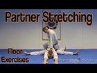 Partner Stretching - Floor Exercises (Get High Kicks/Splits)