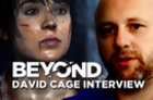 Beyond: Two Souls - The Story That Chose David Cage