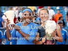 Watch US OPEN 2013 Final Serena Williams vs Victoria Azarenka