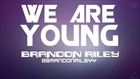 Brandon Riley - We Are Young (Original Mix)