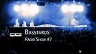 Basstards Radio Show #7